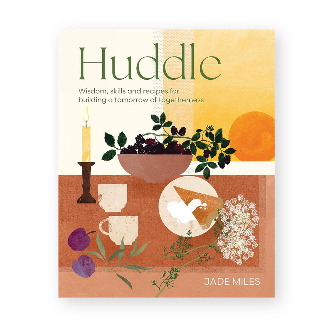 'Huddle: Wisdom, Skills, and Recipes for Building a Tomorrow of Togetherness' Book by Jade Miles - Winter's Moon 