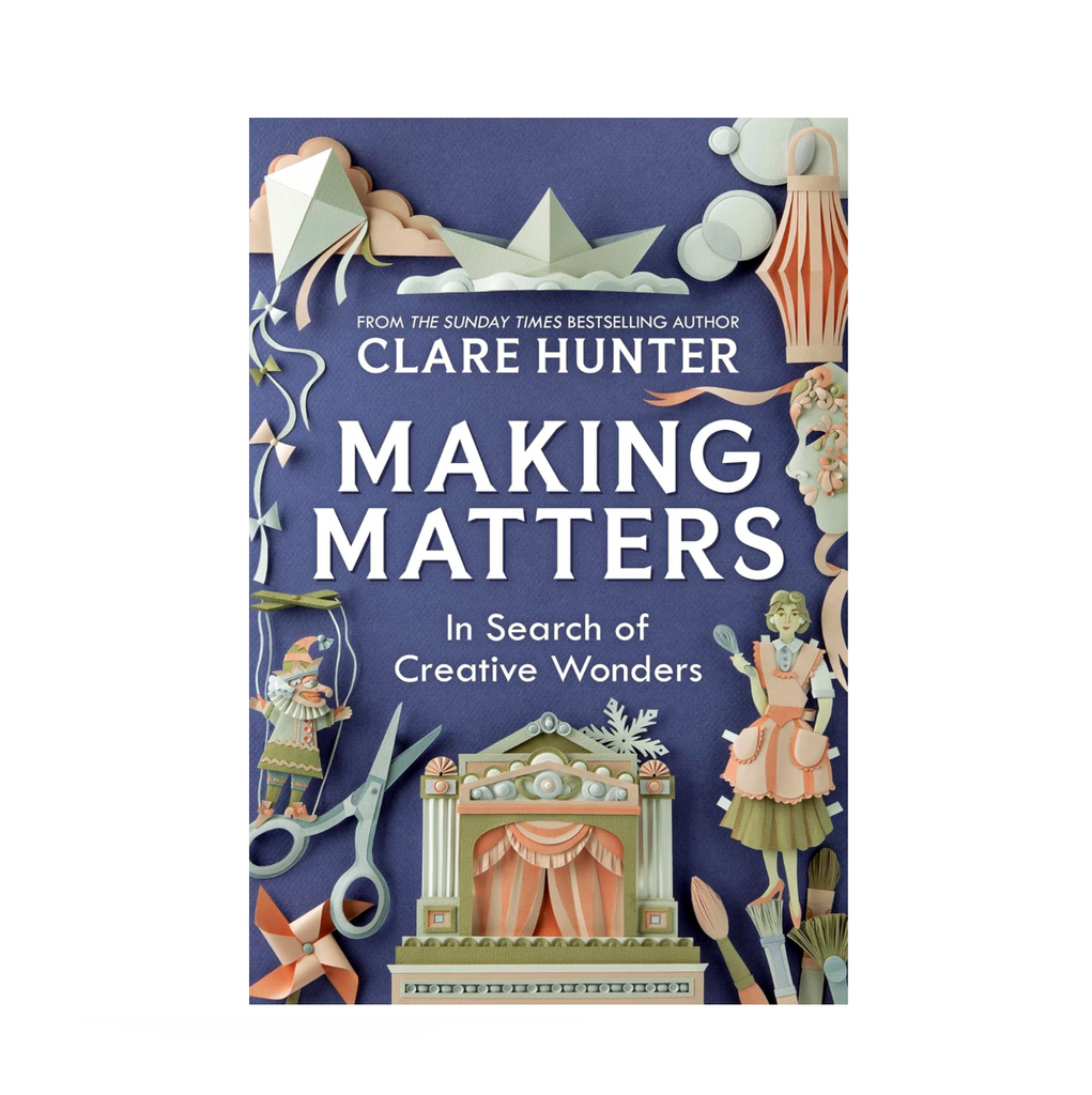 Book cover of 'Making Matters' by Clare Hunter with colorful illustrations on a blue background.